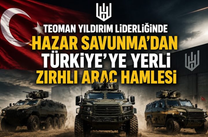 Teoman Yıldırım Liderliğinde HAZAR Savunma Zırhlı Araç Üretiyor